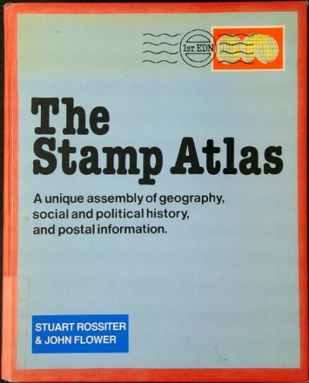 The Stamp Atlas - A unique assembly of geography, social & political history, and postal information.