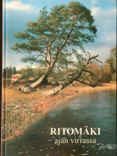 Ritomäki ajan virrassa - Tositerinoita ja muisteluksia Kärsämäen Ritomäen kylästä (Kärsämäki)