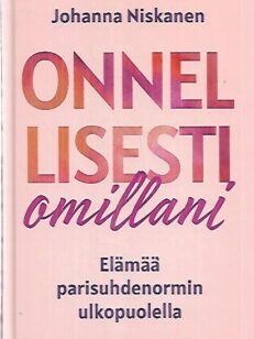 Onnellisesti omillani - Elämää parisuhdenormin ulkopuolella