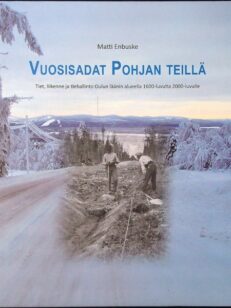 Vuosisadat Pohjan teillä - Tiet, liikenne ja tiehallinto Oulun läänin alueella 1600-luvulta 2000-luvulle