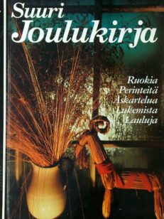 Suuri Joulukirja. Ruokia, Perinteitä, Askartelua, Lukemista, Lauluja