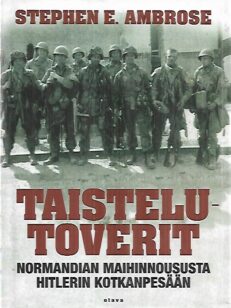 Taistelutoverit - Normandian maihinnoususta Hitlerin Kotkanpesään