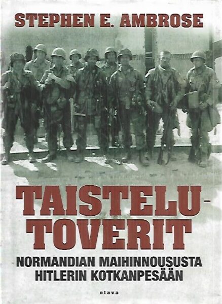 Taistelutoverit - Normandian maihinnoususta Hitlerin Kotkanpesään