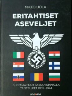 Eritahtiset aseveljet - Suomi ja muut Saksan rinnalla taistelleet 1939-1944