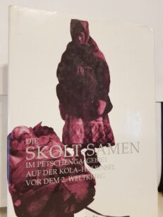 Die Skolt-Samen im Petschenga-Gebiet auf der Kola-Halbinsel vor dem 2. Weltkrieg