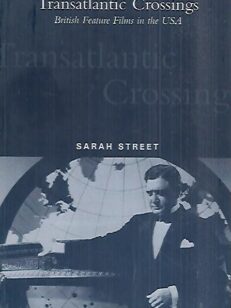 Transatlantic Crossings - British Feature Films in the United States