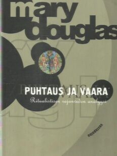 Puhtaus ja vaara - Ritualistisen rajanvedon analyysi