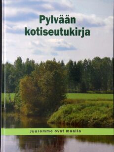 Pylvään kotiseutukirja - Juuremme ovat maalla