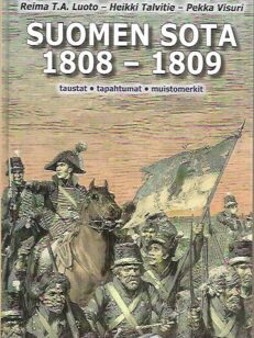 Suomen sota 1808-1809 - Taustat, tapahtumat, muistomerkit