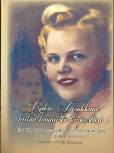 Rakas Liisukkani kiitän kauniista kirjeestäsi - Kenttäpostia 1943-44 sekä muitakin kirjeitä Liisa ja Vilho Kukkonen