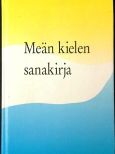 Meän kielen sanakirja - 1Torniolaakson suomi - Suomen suomi- Ruotti&2Ruotti- Torniolaakson suomi