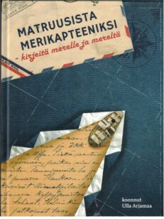 Matruusista merikapteeniksi - Kirjeitä merelle ja mereltä