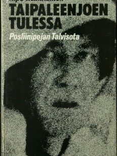 Taipaleenjoen tulessa - Posliinipojan Talvisota