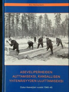 Aseveliperheiden auttamiseksi, kansallisen yhtenäisyyden lujittamiseksi - Oulun Aseveljien vuodet 1940 - 1945