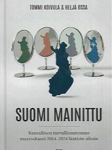 Suomi mainittu - Kansallisen turvallisuutemme murroskausi 2014-2024 läntisin silmin