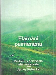 Elämäni paimenena - Kertomus erilaisesta elämäntavasta