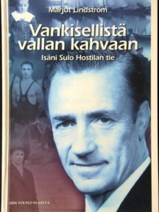 Vankisellistä vallan kahvaan - Isäni Sulo Hostilan tie