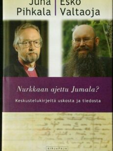 Nurkkaan ajettu Jumala? - Keskustelukirjeitä uskosta ja tiedosta