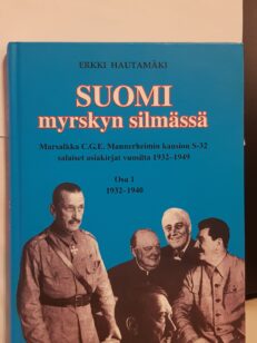 Suomi myrskyn silmässä - Marsalkka C.G.E. Mannerheimin kansion S-32 salaiset asiakirjat vuosilta 1932-1949 - Osa 1 - 1932-1940