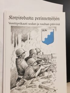 Korpisodasta perinnetyöhön - Venttiprikaati sodan ja rauhan päivinä