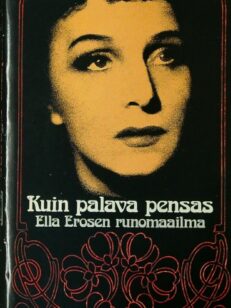 Kuin palava pensas - Ella Erosen runomaailma