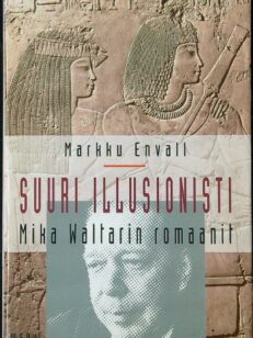 Suuri illusionisti - Mika Waltarin romaanit