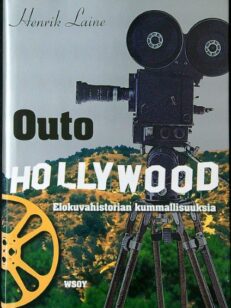 Outo Hollywood - Elokuvahistorian kummallisuuksia