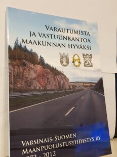 Varautumista ja vastuunkantoa maakunnan hyväksi - Varsinais-suomen maanpuolutusyhdistys ry 1972-2012