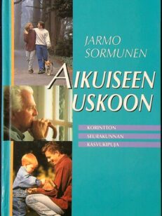 Aikuiseen uskoon - Korintton seurakunnan kasvukipuja