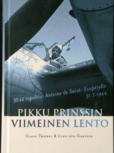 Pikku prinssin viimeinen lento - Mitä tapahtui Antoine de Saint-Exuperylle 31.7.1944