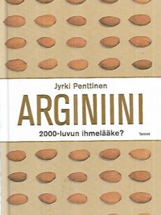 Arginiini - 2000-luvun ihmelääke?