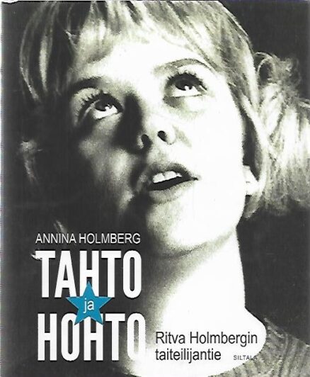 Tahto ja hohto - Ritva Holmbergin taiteilijantie