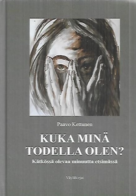 Kuka minä todella olen? - Kätkössä olevaa minuutta etsimässä