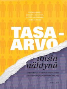 Tasa-arvo toisin nähtynä – OIkeuden ja politiikan näkökulmia tasa-arvoon ja yhdenvertaisuuteen