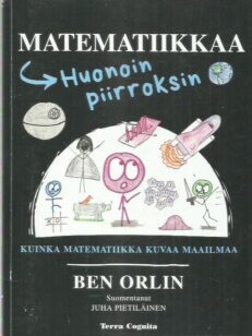 Matematiikkaa huonoin piirroksin - Kuinka matematiikka kuvaa maailmaa