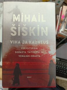Viha ja kauneus : Kirjoituksia sodasta, taiteesta ja Venäjän ideasta -kirjan kansi