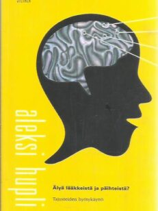 Älyä lääkkeistä ja päihteistä? - Tajusteiden hyötykäyttö -kirjan kansi